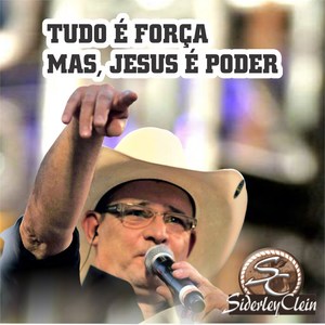 Tudo É Força Mas, Jesus É Poder