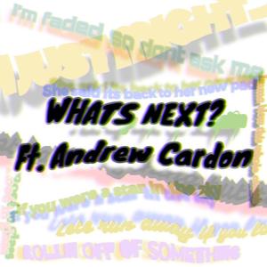 Whats Next? (feat. Andrew Cardon) [Explicit]