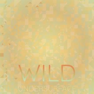 Wild Undersurface