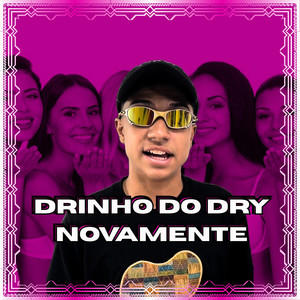 Drinho do Dry Novamente (Explicit)
