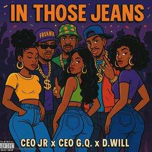 In Those Jeans (feat. CEO JR & D. Will) (Explicit)