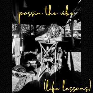 passin the vibe (life lessons) (Explicit)