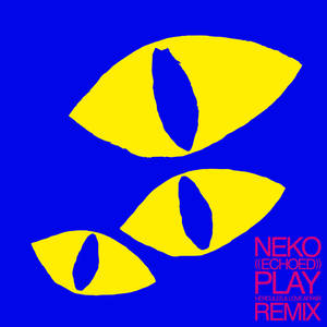 PLAY - NEKO (Hercules & Love Affair's VERSION)