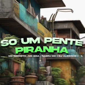 Só um Pente Piranha (Explicit)