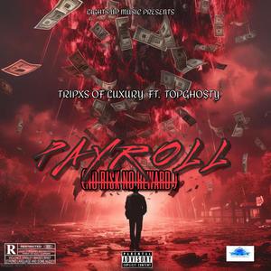 PAYROLL (NO RISK NO REWARD) (feat. TOPGho$ty) [Explicit]