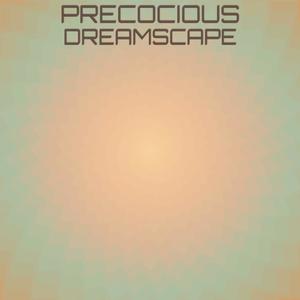 Precocious Dreamscape