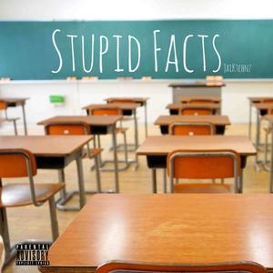 Stupid Facts (Explicit)