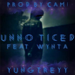 Unnoticed (feat. YungTreyy & Westside Wynta) [Explicit]