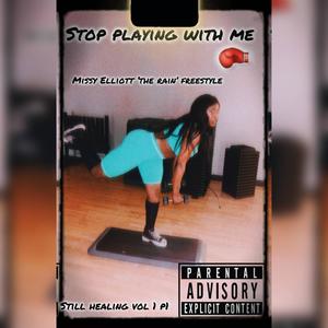 Stop Playing With Me (feat. Missy Elliot) (Explicit)