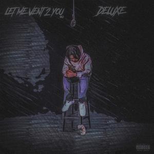 Let me vent 2 you (Deluxe) [Explicit]