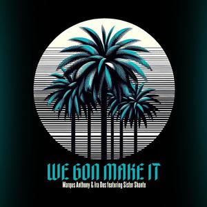 We Gon Make It (feat. Sister Shante)