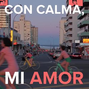 Con Calma, Mi Amor