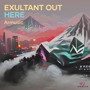 Exultant out Here
