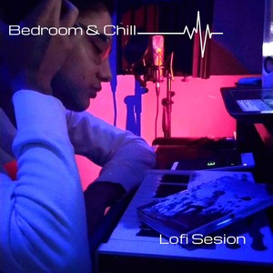 Bedroom & Chill - Lo-Fi Sesion