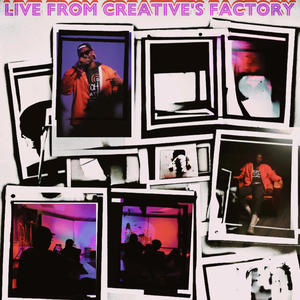 Live From Creative's Factory (EP) [Explicit]