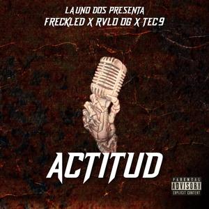 ACTITUD (feat. Freckled, La Real & LoKo Rulo) (Explicit)