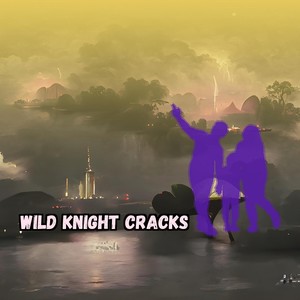 Wild Knight Cracks