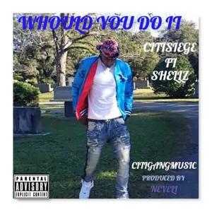 WHOULD YOU DO IT(feat. SHELLZ) (Explicit)
