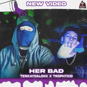 Her Bad (feat. Trophykidd) [Explicit]