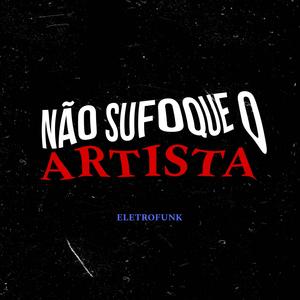 ELETROFUNK - Não Sufoque o Artista (Explicit)