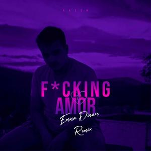 Fking amor (Emma Dinare Remix) [Explicit]