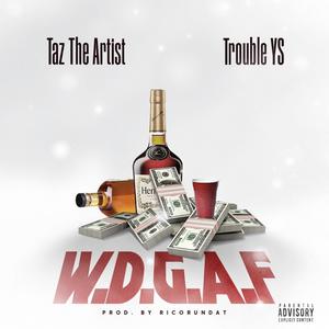 W.D.G.A.F (feat. Trouble YS) [Explicit]