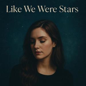 Like we were stars (feat. Natalie Hemby)