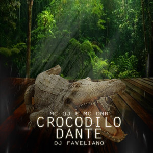 Crocodilo Dante (Explicit)