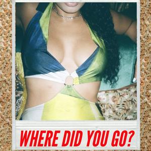 Where Did You Go? (Explicit)