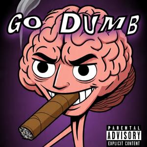 Go Dumb (Explicit)