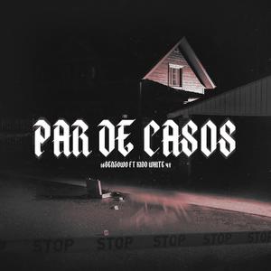Par De Casos (feat. Kidd White 47) (Explicit)