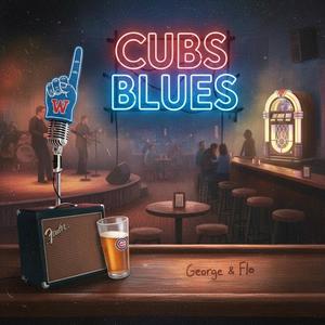 Cubs Blues (George and Flo)