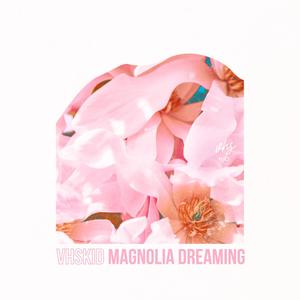 vhskid. - Magnolia Dreaming