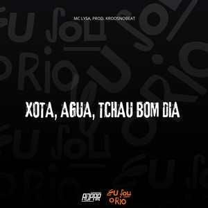 XOTA-ÁGUA-TCHAU-BOM DIA (Explicit)