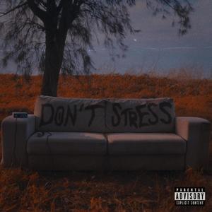 Don't stress (Explicit)