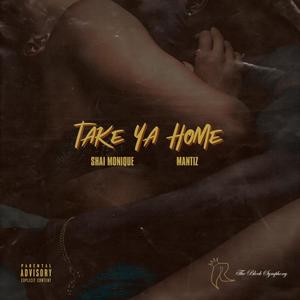 Take Ya Home (feat. Mantiz) (Explicit)
