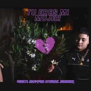 Tu eres mi mujer (Explicit)