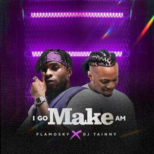 I Go Make Am (feat. Dj Tainny) [Speed Up]