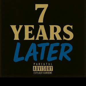 7 Years Later (Explicit)