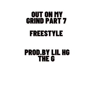 Out On My Grind Part 7 Freestyle (feat. Lil hg the g , JPro, DripReport , CL4pers, Vante Poems & Best In Gang )