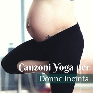 Canzoni Yoga per Donne Incinta - Musica Rilassante per Bimbi nel Grembo Materno