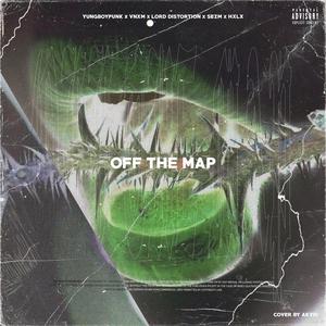 OFF THE MAP (feat. VNXM, LORD DISTORTION, SEZM & HXLX) [Explicit]