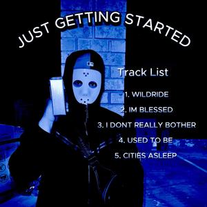 JUST GETTING STARTED (Explicit)