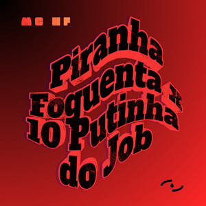 Piranha Foguenta x 10 Putinha do Job