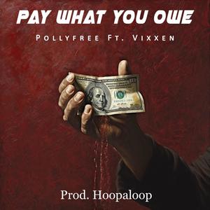 Pay What You Owe (feat. Vixxen & Hoopaloop) (Explicit)