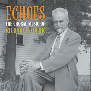 Echoes - Choral Music of Richard Stoehr