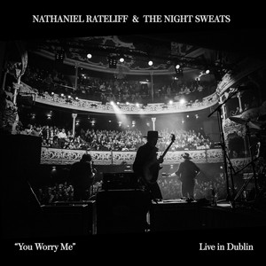 You Worry Me (Live In Dublin)