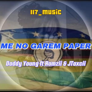 Me no garem paper (feat. Daddy Young | Ramzii | JToxcii)