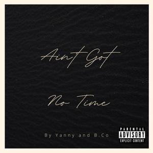 Ain't Got No Time (feat. B.Co) (Explicit)