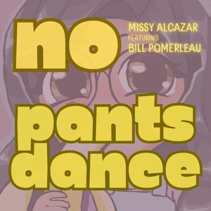 No Pants Dance (feat. Bill Pomerleau)